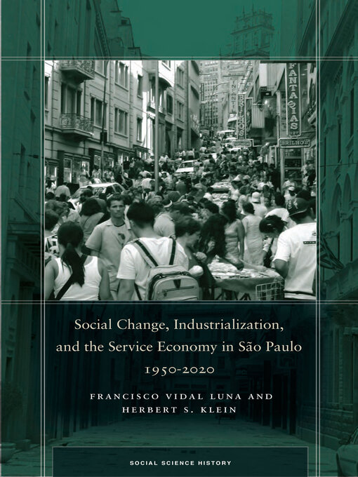 Title details for Social Change, Industrialization, and the Service Economy in São Paulo, 1950-2020 by Francisco Vidal Luna - Available